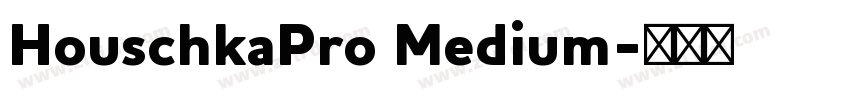 HouschkaPro Medium字体转换 HouschkaPro Medium字体转换